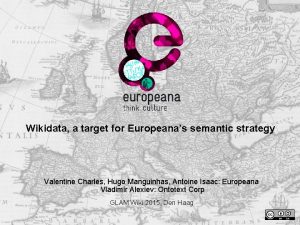 Wikidata a target for Europeanas semantic strategy Valentine