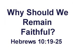 Why Should We Remain Faithful Hebrews 10 19