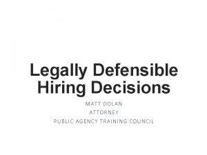 Legally Defensible Hiring Decisions MAT T DO LAN