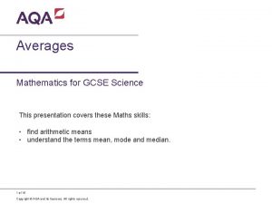 Averages Mathematics for GCSE Science This presentation covers