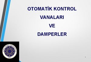 OTOMATK KONTROL VANALARI VE DAMPERLER 1 OTOMATK KONTROL