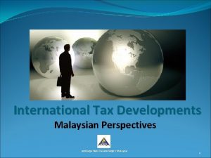 International Tax Developments Malaysian Perspectives Lembaga Hasil Dalam