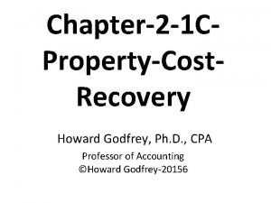 Chapter2 1 CPropertyCost Recovery Howard Godfrey Ph D
