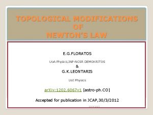 TOPOLOGICAL MODIFICATIONS OF NEWTONS LAW E G FLORATOS