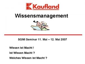 Wissensmanagement SGMI Seminar 11 Mai 12 Mai 2007