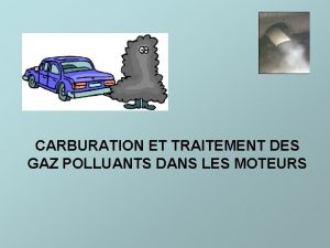 CARBURATION ET TRAITEMENT DES GAZ POLLUANTS DANS LES