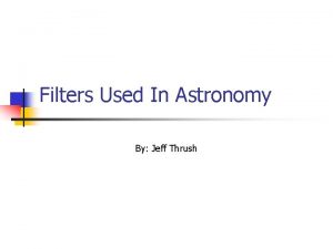 Filters Used In Astronomy By Jeff Thrush www