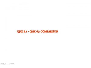QNX 6 4 QNX 6 3 COMPARISON 13