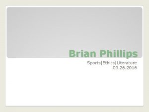 Brian Phillips SportsEthicsLiterature 09 26 2016 Brian Phillips