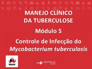 MANEJO CLNICO DA TUBERCULOSE Mdulo 5 Controle de