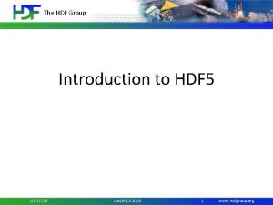 The HDF Group Introduction to HDF 5 101715