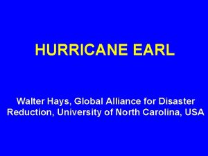 HURRICANE EARL Walter Hays Global Alliance for Disaster