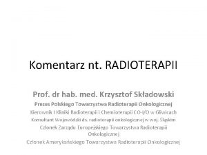 Komentarz nt RADIOTERAPII Prof dr hab med Krzysztof