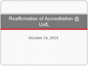 Reaffirmation of Accreditation Uof L October 14 2014