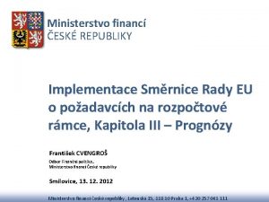 Ministerstvo financ ESK REPUBLIKY Implementace Smrnice Rady EU