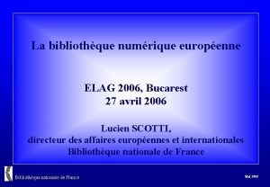 La bibliothque numrique europenne ELAG 2006 Bucarest 27