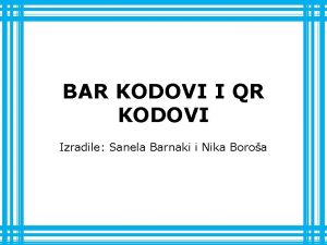 BAR KODOVI I QR KODOVI Izradile Sanela Barnaki