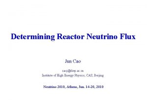 Determining Reactor Neutrino Flux Jun Cao caojihep ac