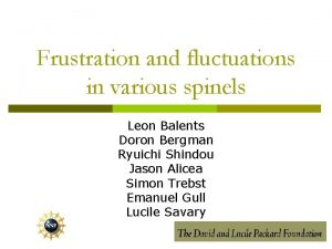 Frustration and fluctuations in various spinels Leon Balents