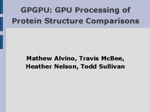 GPGPU GPU Processing of Protein Structure Comparisons Mathew