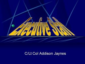 CLt Col Addison Jaynes Encampment Executive Staff Overview