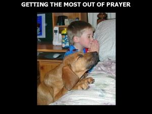 GETTING THE MOST OUT OF PRAYER 1 Timothy