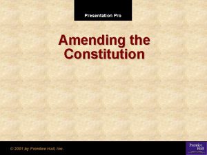 Presentation Pro Amending the Constitution 2001 by Prentice