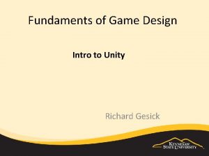 Fundaments of Game Design Intro to Unity Richard