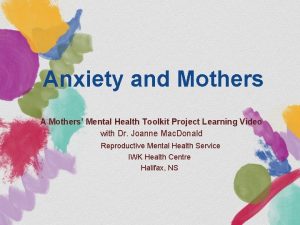 Anxiety and Mothers A Mothers Mental Health Toolkit