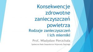 Konsekwencje zdrowotne zanieczyszcze powietrza Rodzaje zanieczyszcze i ich