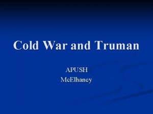 Cold War and Truman APUSH Mc Elhaney Essay