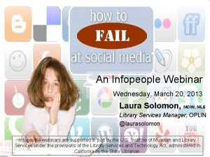 An Infopeople Webinar Wednesday March 20 2013 Laura