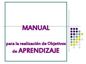 MANUAL para la realizacin de Objetivos de APRENDIZAJE