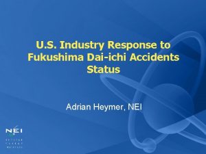 U S Industry Response to Fukushima Daiichi Accidents