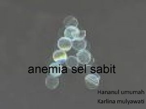 anemia sel sabit Hananul umumah Karlina mulyawati Definisi