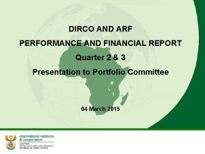 DIRCO AND ARF PERFORMANCE AND FINANCIAL REPORT Quarter
