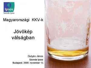 Magyarorszgi KKVk Jvkp vlsgban Gulys Jnos Szonda Ipsos