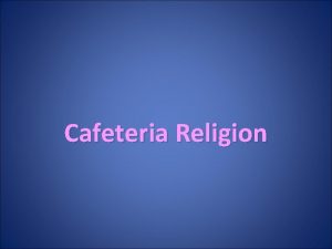 Cafeteria Religion Cafeteria Religion in the Bible Cafeteria