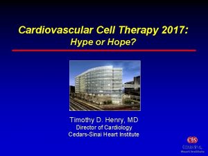 Cardiovascular Cell Therapy 2017 Hype or Hope Timothy