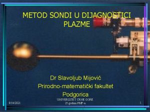 METOD SONDI U DIJAGNOSTICI PLAZME Dr Slavoljub Mijovi