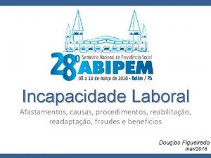 Incapacidade Laboral Afastamentos causas procedimentos reabilitao readaptao fraudes