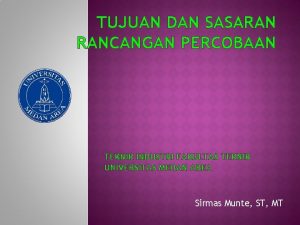 TUJUAN DAN SASARAN RANCANGAN PERCOBAAN TEKNIK INDUSTRI FAKULTAS