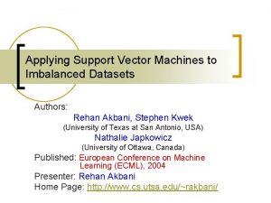 Applying Support Vector Machines to Imbalanced Datasets Authors