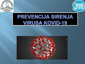 PREVENCIJA SIRENJA VIRUSA KOVID19 TA JE KOVID Ime