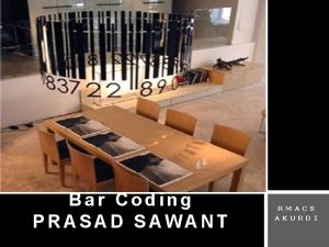 Bar Coding PRASAD SAWANT R M A C