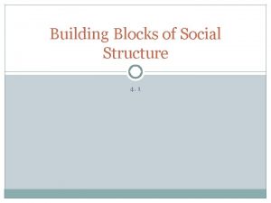 Building Blocks of Social Structure 4 1 Terms