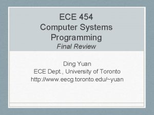 ECE 454 Computer Systems Programming Final Review Ding