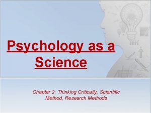 Psychology as a Science Chapter 2 Thinking Critically