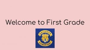 Welcome to First Grade Contact Information Tara K