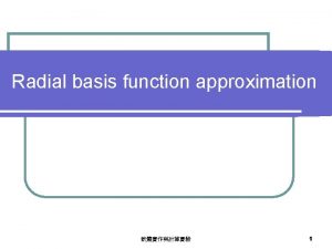 Radial basis function approximation 1 Kmean Algorithm function
